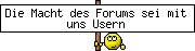 Die Macht des Forums sei mit uns Usern